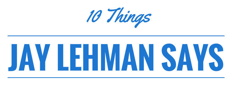 10 Things Jay Lehman Says