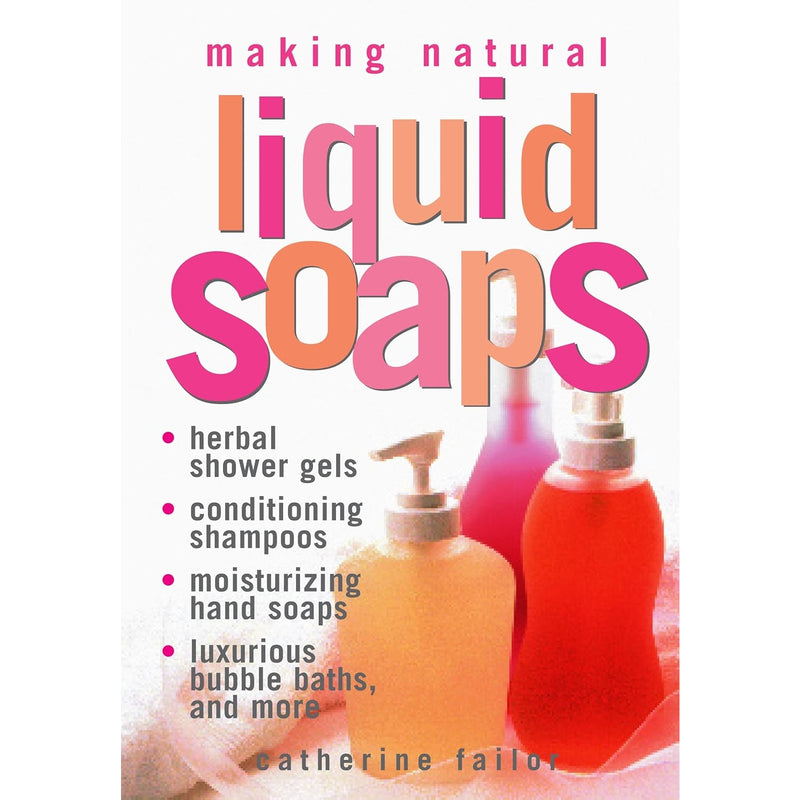 Book cover showing natural liquid soaps including herbal shower gels, conditioning shampoos, and moisturizing hand soaps, featured in Health & Wellness and Soapmaking Supplies collections.