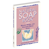 Softcover book titled "The Natural Soap Book" featuring easy-to-follow instructions for herbal and vegetable-based soapmaking, part of health and wellness and soapmaking supplies collections.