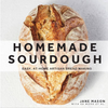 Homemade Sourdough: Easy, At-Home Artisan Bread Making Book