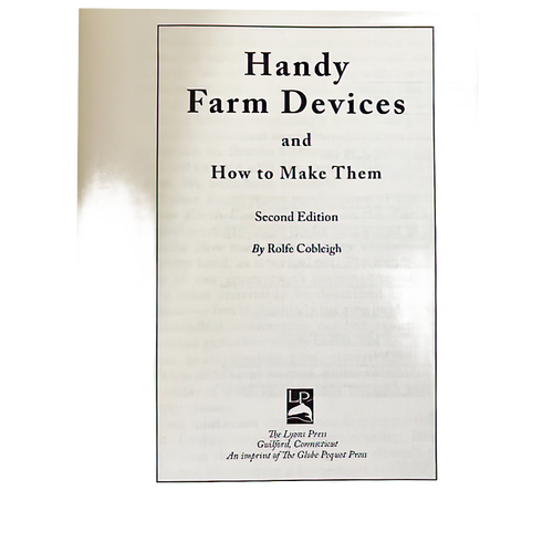 Title page of the Handy Farm Devices and How to Make Them book, second edition by Rolfe Cobleigh, from Farm and Livestock Books, Home and Garden How-To Books, and Best Sellers collections.